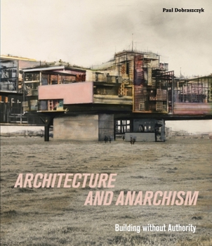 Paperback Architecture and Anarchism: Building Without Authority Book