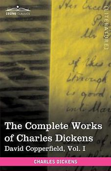 Paperback The Complete Works of Charles Dickens (in 30 Volumes, Illustrated): David Copperfield, Vol. I Book