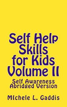 Paperback Self Help Skills for Kids-Volume II Abridged: Self-Awareness Book