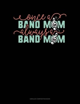 Paperback Once A Band Mom Always A Band Mom: Unruled Composition Book
