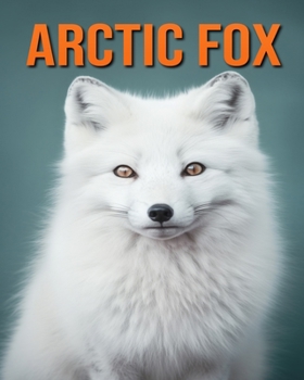 Paperback Arctic Fox: Fun Facts Book for Kids with Amazing Photos Book