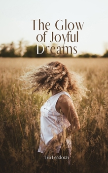 Paperback The Glow of Joyful Dreams Book