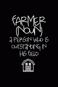 Paperback Farmer (Noun) a Person Who Is Outstanding In His Field: All Purpose 6x9 Blank Lined Notebook Journal Way Better Than A Card Trendy Unique Gift Black S Book