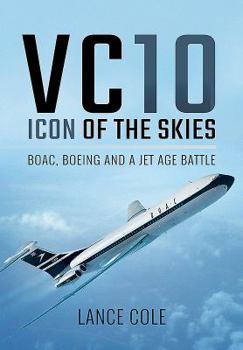 Hardcover VC10: Icon of the Skies: BOAC, Boeing and a Jet Age Battle Book