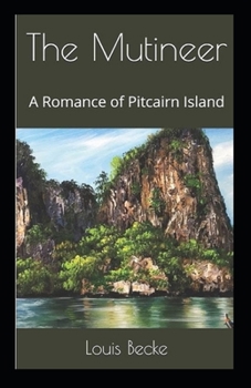 Paperback The Mutineer: A Romance of Pitcairn Island (Illustrated edition) Book