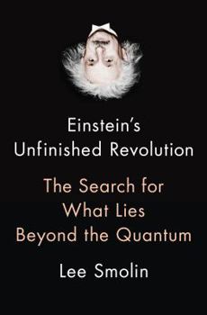 Hardcover Einstein's Unfinished Revolution: The Search for What Lies Beyond the Quantum Book