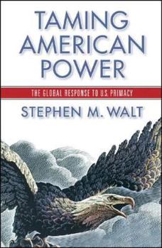 Hardcover Taming American Power: The Global Response to U. S. Primacy Book