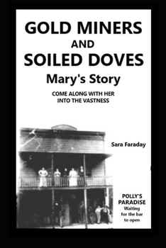 GOLD MINERS AND SOILED DOVES Mary's story: the way it really was, in the Wild West of long ago