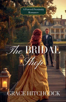 The Bridal Shop: A Forced Proximity Romance (Hearts of Gold)