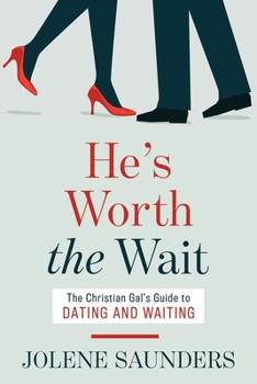 Paperback He's Worth the Wait: The Christian Gal's Guide to Dating and Waiting Book