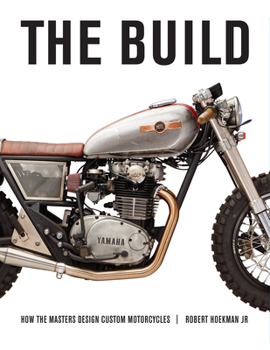 Hardcover The Build: How the Masters Design Custom Motorcycles Book