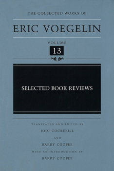 Selected Book Reviews - Book #13 of the Collected Works of Eric Voegelin