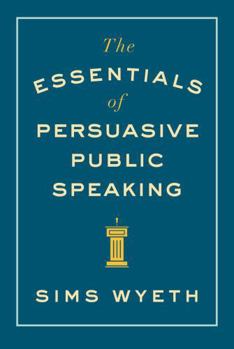 Paperback The Essentials of Persuasive Public Speaking Book