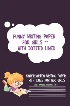 Paperback funny Writing Paper for girls with Dotted Lined: Kindergarten writing paper with lines for ABC Girls Book