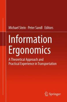 Hardcover Information Ergonomics: A Theoretical Approach and Practical Experience in Transportation Book