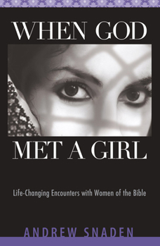 Paperback When God Met a Girl: Life Changing Encounters with Women of the Bible Book
