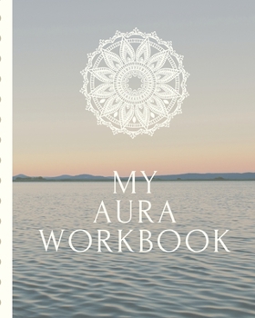 My Aura Workbook: Energy Healers | Reiki Practitioners | Divine | body Vibrations | Healing Hands | Color | Chakra | Outline Body Aura | Grounding | Magical | Vibe Scale
