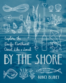 Paperback By the Shore: Explore the Pacific Northwest Coast Like a Local Book