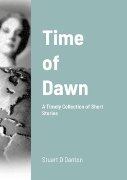 Paperback Time of Dawn: A Timely Collection of Short Stories Book