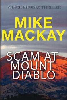 Scam at Mount Diablo (A Jack Rhodes Thriller)