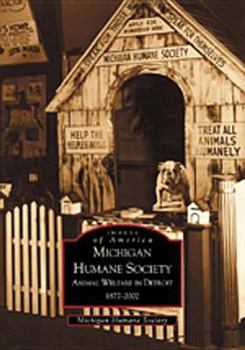 Paperback Michigan Humane Society: Animal Welfare in Detroit, 1877-2002 Book