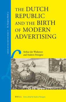 Hardcover The Dutch Republic and the Birth of Modern Advertising Book