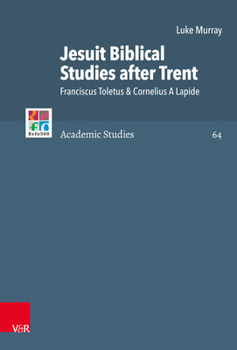 Hardcover Jesuit Biblical Studies After Trent: Franciscus Toletus & Cornelius a Lapide Book