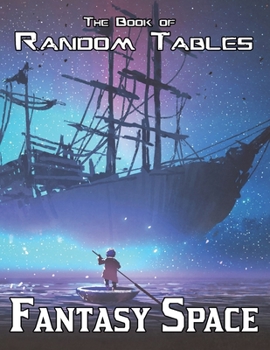 Paperback The Book of Random Tables: Fantasy Space: 25 D100 Random Tables for Tabletop Role-playing Games Book