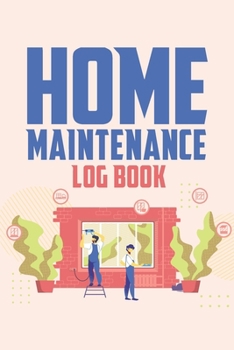 Paperback Home Maintenance Log Book: Homeowner Repair And Improvement Journal Book