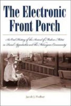 The Electronic Front Porch: An Oral History of the Arrival of Modern Media in Rural Appalachia and the Melungeon Community (Melungeons: History, Culture, Ethnicity, & Literature) - Book  of the Melungeons