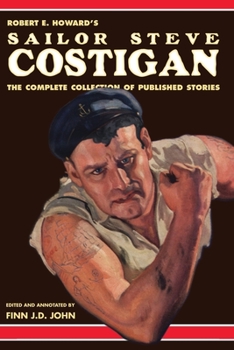 Paperback Robert E. Howard's Sailor Steve Costigan: The Complete Collection of Published Stories Book