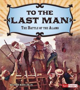 Hardcover To the Last Man: The Battle of the Alamo Book