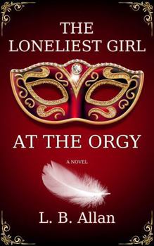 Paperback The Loneliest Girl at the Orgy Book