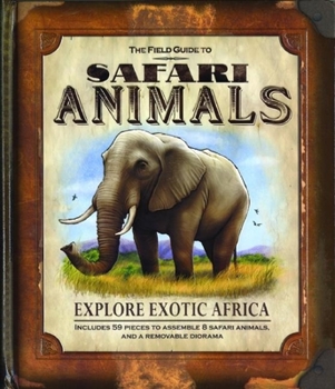 Hardcover The Field Guide to Safari Animals [With 59 Pieces to Assemble] Book