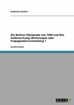 Paperback Die olympischen Spiele 1936 in Berlin. Außenwirkung. Weltereignis oder Propagandaveranstaltung? [German] Book