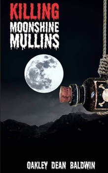 Paperback Killing "Moonshine" Mullins: And the Aftermath Book