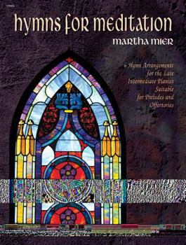 Paperback Hymns for Meditation: 6 Hymn Arrangements for the Late Intermediate Pianist Suitable for Preludes and Offertories Book