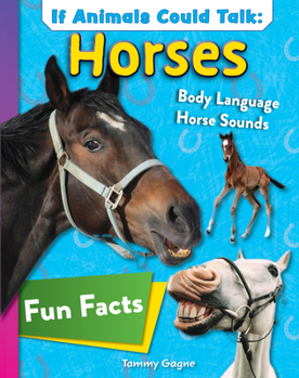 If Animals Could Talk: Horses: Learn Fun Facts About the Things Horses Do! (Curious Fox Books) For Kids Grade 1-3 - Understand Horse Behavior and Communication