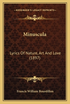 Paperback Minuscula: Lyrics Of Nature, Art And Love (1897) Book