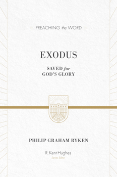 Exodus: Saved for God's Glory (Preaching the Word) - Book  of the Preaching the Word
