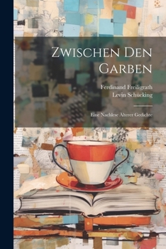 Paperback Zwischen den Garben: Eine Nachlese älterer Gedichte [German] Book