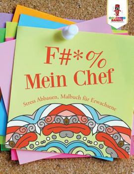 Paperback F# * % Mein Chef: Stress Abbauen, Malbuch für Erwachsene [German] Book