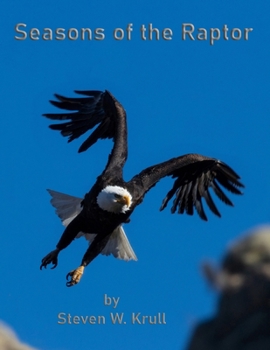 Paperback Seasons of the Raptor: One Year Photographing Colorado's Raptors Book