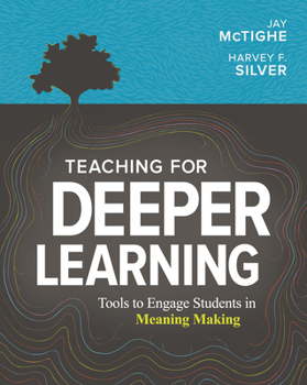 Paperback Teaching for Deeper Learning: Tools to Engage Students in Meaning Making Book