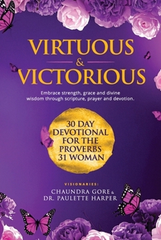 Paperback Virtuous & Victorious: 30 Day Devotional For the Proverbs 31 Woman Book