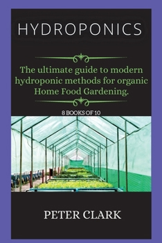 Paperback Hydroponics: The ultimate guide to modern hydroponic methods for organic Home Food Gardening. Book
