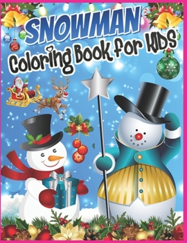 Snowman Coloring Book for Kids: Snowman Coloring Books for Children - Great Christmas Holiday Gift - Fun Holiday Snowman Activity Book for Girls
