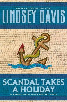 Scandal Takes a Holiday - Book #16 of the Marcus Didius Falco