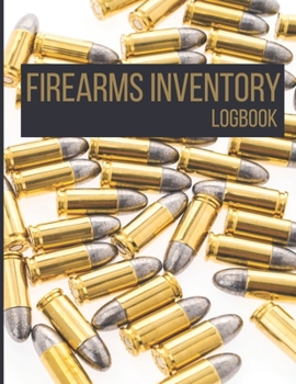 Paperback Firearms Inventory Logbook: Keep your Guns Inventory, Acquisition & Disposition In One Place; Recorder Keeper Notebook; Great Gift For Gun Owners; Book