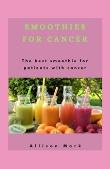 Paperback Smoothies for Cancer: The best smoothies for patients with cancer Book